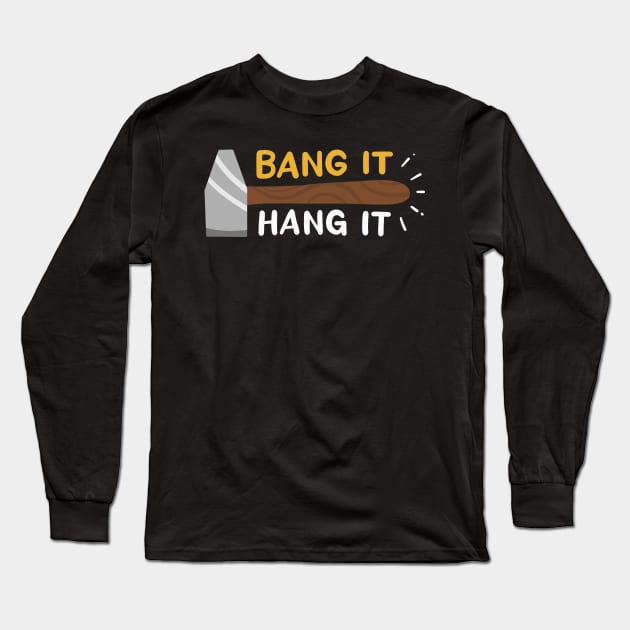 Bang It And Hang It Long Sleeve T-Shirt by maxcode